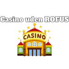 Online Casino uden ROFUS Spil Uden Bekymringer Online Casino uden ROFUS Spil Uden Bekymringer
